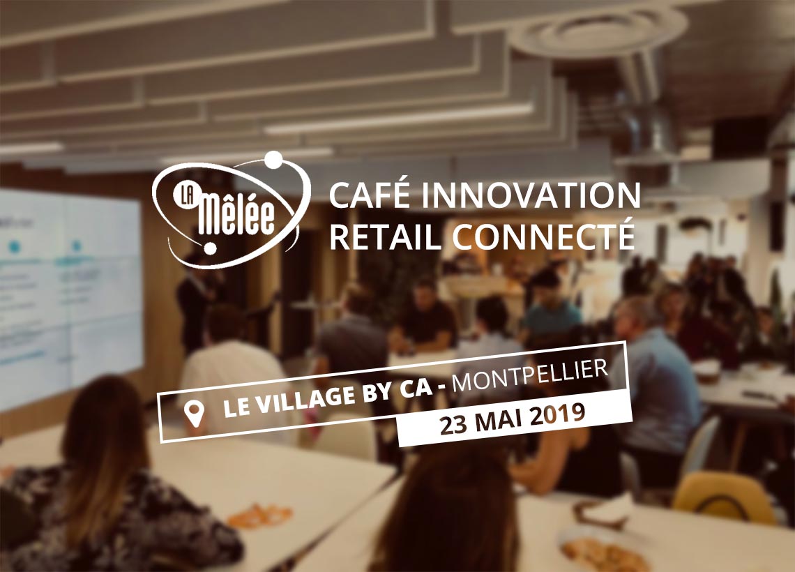 Salon LUNDI MATIN - La Mêlée Café Innovation Retail Connecté 2019