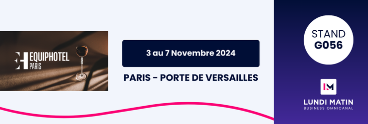 L’expertise de LUNDI MATIN au salon Equip’Hôtel : L’avenir de la gestion hôtelière et restauration en avant-première !