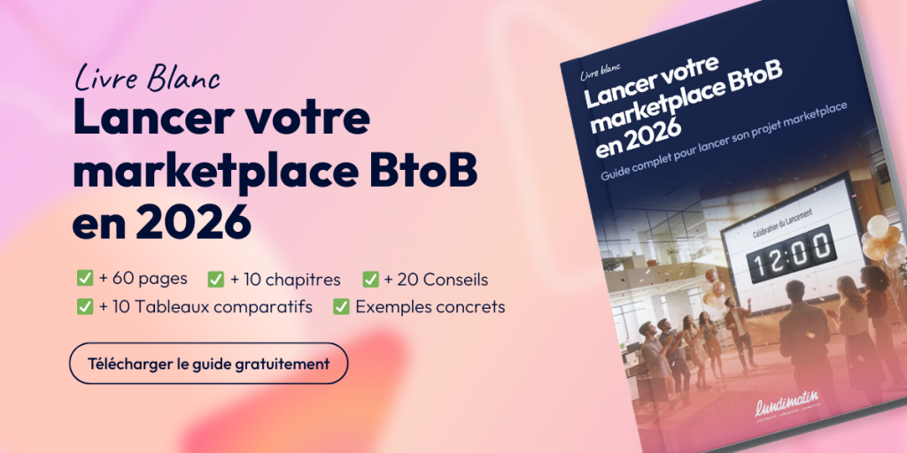 Guide complet pour lancer son offre de marketplace BtoB en 2026