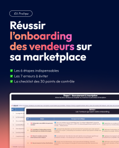 Le kit pratique pour réussir à tous les coups l'onboarding des vendeurs sur une marketplace